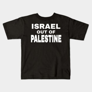 Israel Out Of PALESTINE - White - Front Kids T-Shirt